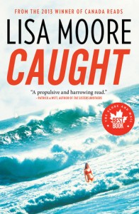 Lisa Moore, Caught (Anansi, 2013)